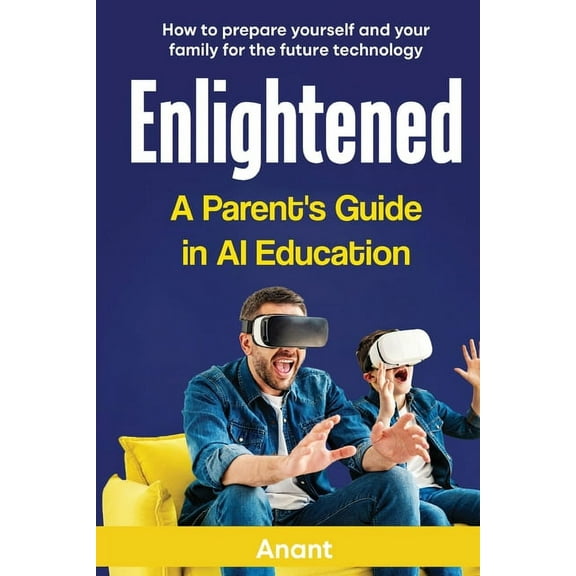 Enlightened a Parent's Guide in AI Education, (Paperback)