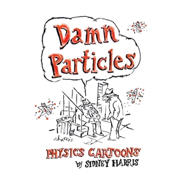 Pre-Owned Damn Particles: Physics Cartoons by Sidney Harris (Paperback) by Sidney Harris, Arthur W Wiggins