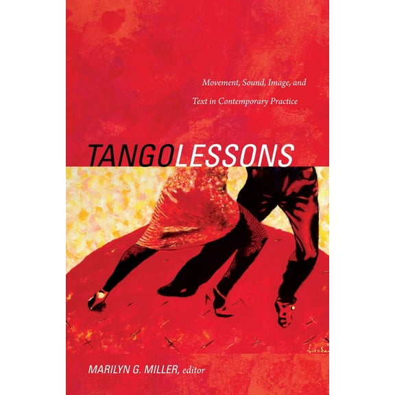 Tango Lessons: Movement, Sound, Image, and Text in Contemporary Practice, (Paperback)
