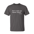 thumbnail image 1 of Repeat Myself Sarcastic Humor Graphic Novelty Super Soft Ring Spun Funny T Shirt, 1 of 3
