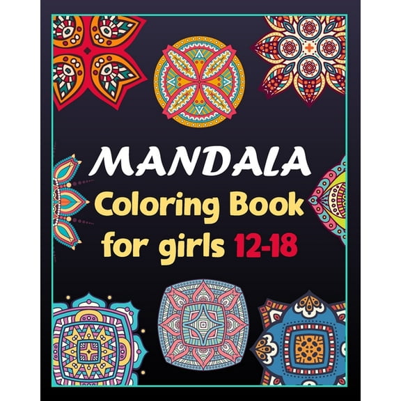 Mandala coloring book for girls 12-18: 100 Creative Mandala pages/100 pages/8/10, Soft Cover, Matte Finish/Mandala color