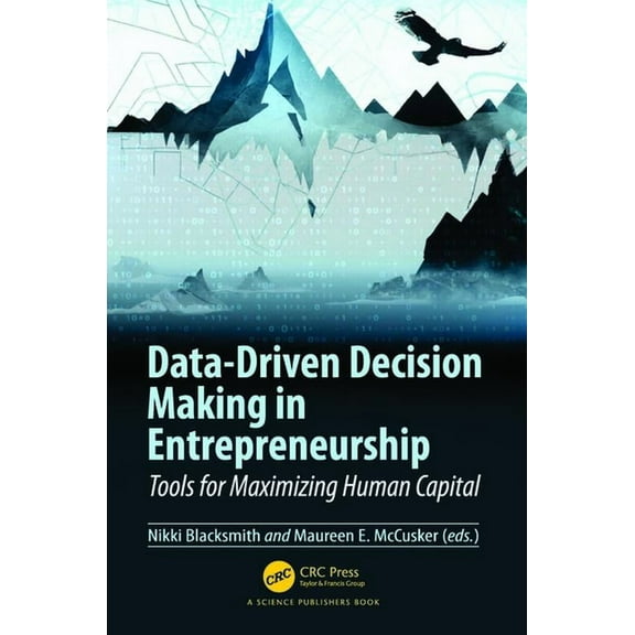 Data-Driven Decision Making in Entrepreneurship: Tools for Maximizing Human Capital, (Paperback)