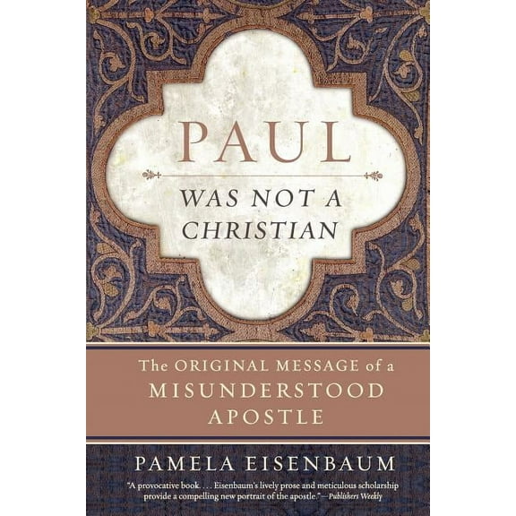 Paul Was Not a Christian: The Original Message of a Misunderstood Apostle, (Paperback)