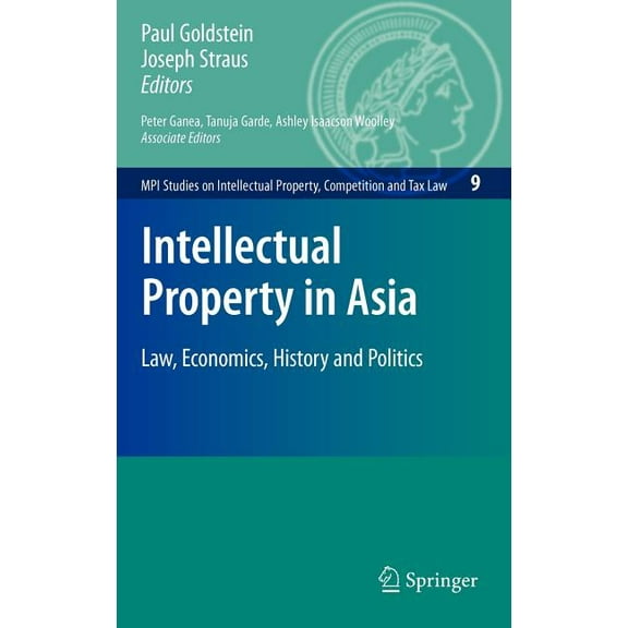 Mpi Studies on Intellectual Property and Intellectual Property in Asia: Law, Economics, History and Politics, Book 9, (Hardcover)
