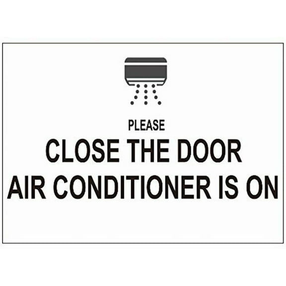 Close The Door AIR Conditioner is ON Window Label Decal Sticker (White,5X7 INCH, Double Sided) (ref-2201)