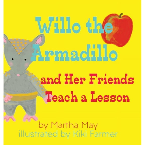 Willo the Armadillo and Her Friends Teach a Lesson, (Hardcover)