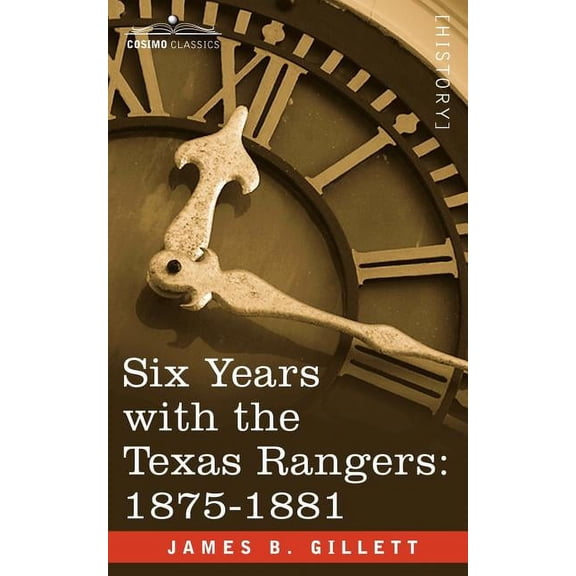 Six Years with the Texas Rangers, 1875-1881 (Paperback)