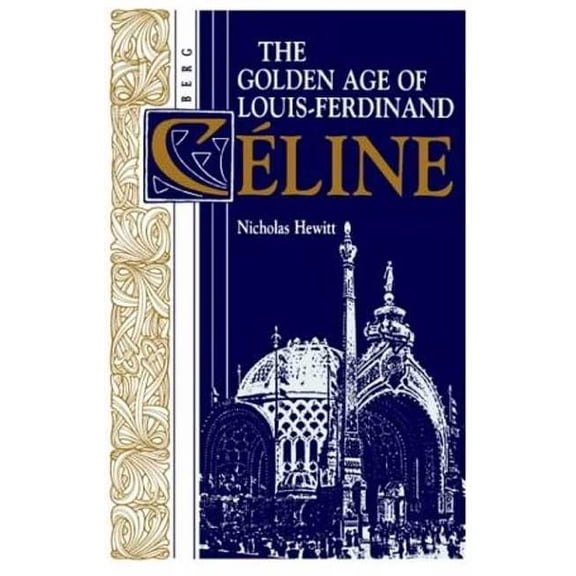 Oswald Wolff Books The Golden Age of Louis-Ferdinand CÃ©line, (Hardcover)