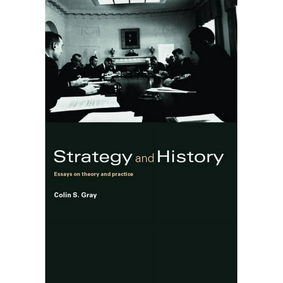 Strategy and History Strategy and History: Essays on Theory and Practice, (Paperback)
