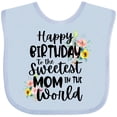 thumbnail image 3 of Inktastic Happy Birthday to the Sweetest Mom in the World Girls Baby Bib, 3 of 4