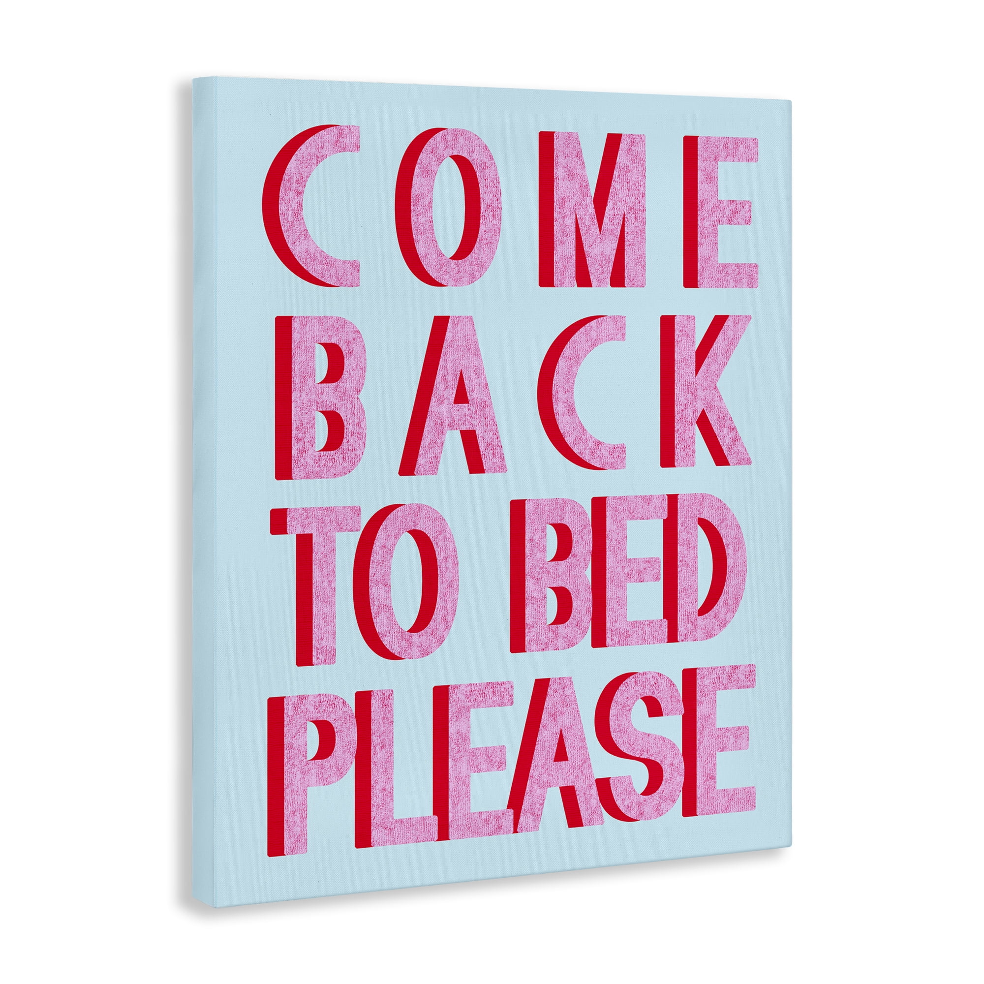 Stupell Industries Come Back To Bed Typography Painting Gallery Wrapped Canvas Art Print Wall Art, 36 x 48