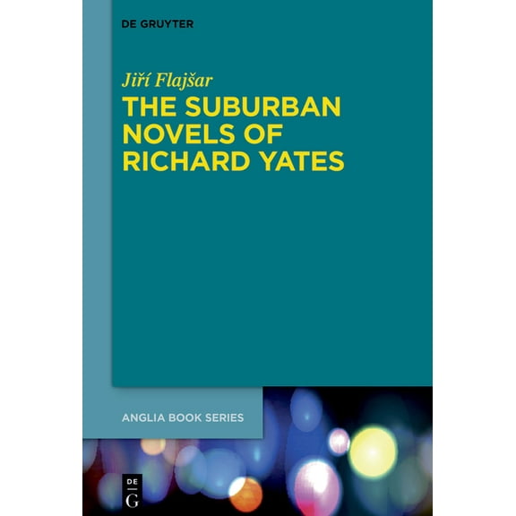 Buchreihe Der Anglia / Anglia Book The Suburban Novels of Richard Yates, Book 88, (Hardcover)