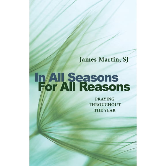 In All Seasons, for All Reasons: Praying Throughout the Year, (Paperback)