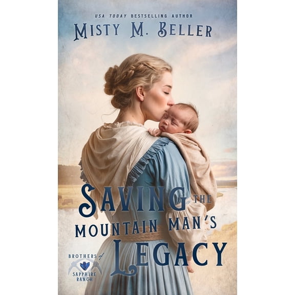 Brothers of Sapphire Ranch Saving the Mountain Man's Legacy, Book 8, (Hardcover)