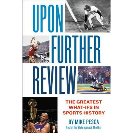 Upon Further Review : The Greatest What-Ifs in Sports