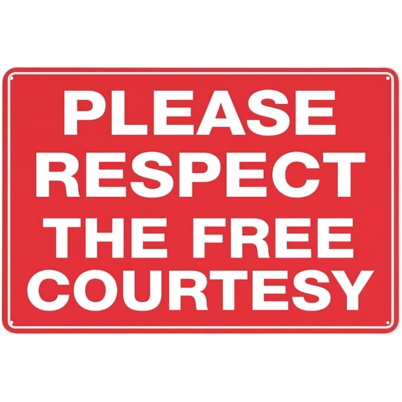 Please Respect The Free Courtesy Sign - 8"x12" Reflective Aluminum Sign, UV-Protected Waterproof 4 Pre-Drilled Holes