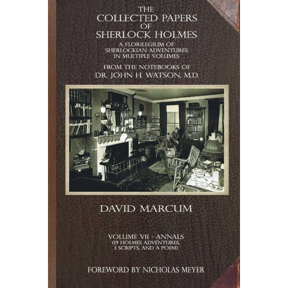 Collected Papers of Sherlock Holmes The Collected Papers of Sherlock Holmes - Volume 7: A Florilegium of Sherlockian Adventures in Multiple Volumes, Book 7, (Paperback)