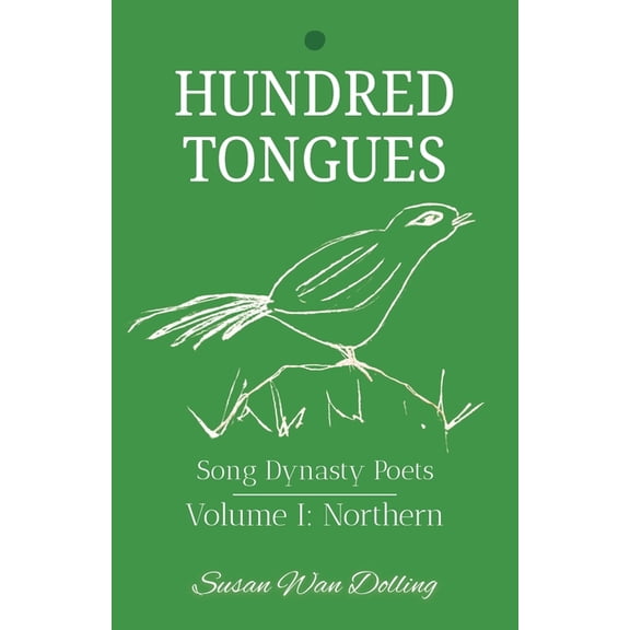 Song Dynasty Poets Hundred Tongues: Volume 1: Northern Poets, (Paperback)