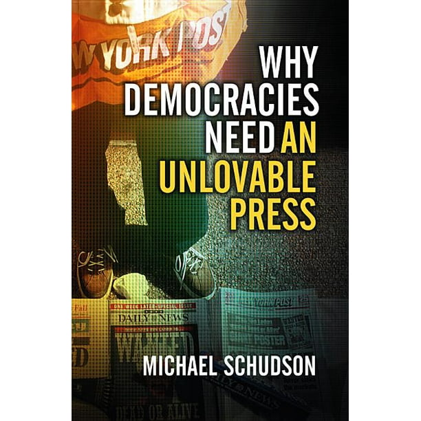 Why Democracies Need an Unlovable Press (Paperback)