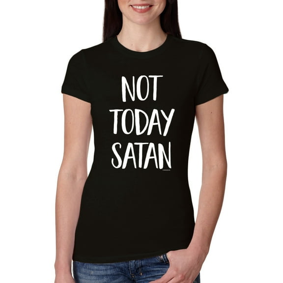 Wild Bobby, Quote Not Today Satan Funny Witty, Inspirational/Christian, Women Slim Fit Junior Tee, Black, Small
