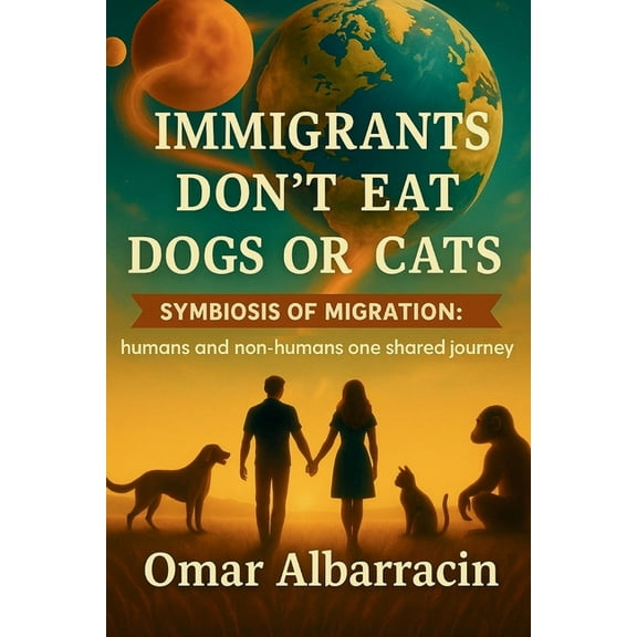 Immigrants Don't Eat Dogs or Cats, (Paperback)