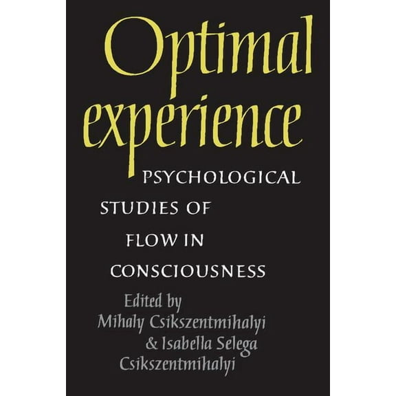 Optimal Experience: Psychological Studies of Flow in Consciousness, (Paperback)
