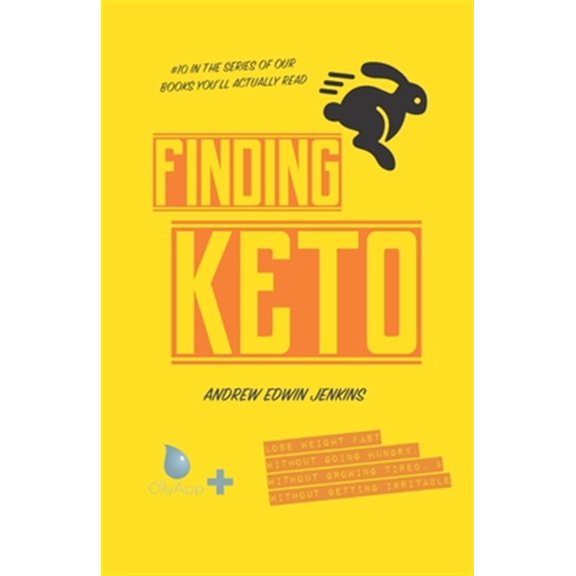 Pre-Owned Finding Keto: Lose Weight Fast- Without Going Hungry, Without Growing Tired, & Without Getting Irritable: 10 (OilyApp+ Books You'll Actually Read) Paperback