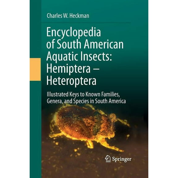 Encyclopedia of South American Aquatic Insects: Hemiptera - Heteroptera: Illustrated Keys to Known Families, Genera, and, (Paperback)