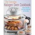 thumbnail image 1 of Pre-Owned The Everyday Halogen Oven Cookbook: Quick, Easy and Nutritious Recipes for All the Family (Paperback) 1905862474 9781905862474, 1 of 1