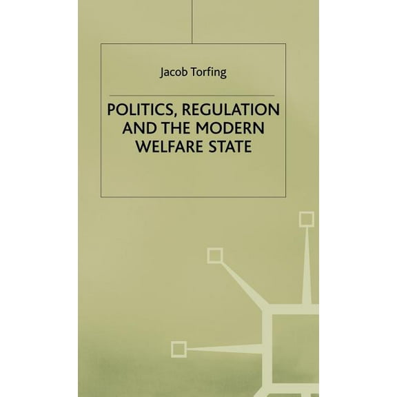 Politics, Regulation and the Modern Welfare State, (Hardcover)