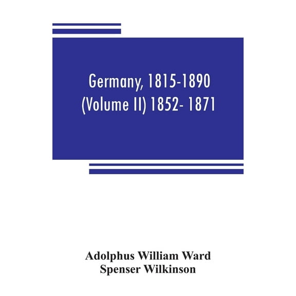 Germany, 1815-1890 (Volume II) 1852- 1871 (Paperback)