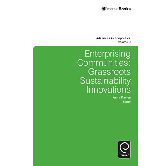 Advances in Ecopolitics Enterprising Communities: Grassroots Sustainability Innovations, Book 9, (Hardcover)