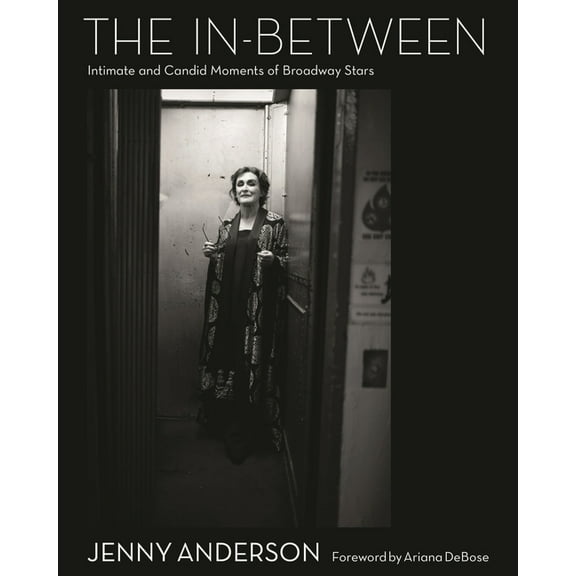 The In-Between: Intimate and Candid Moments of Broadway Stars, (Hardcover)