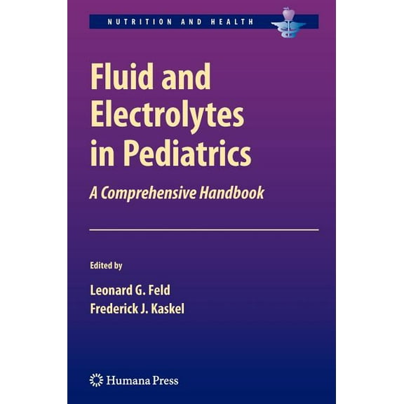 Nutrition and Health Fluid and Electrolytes in Pediatrics: A Comprehensive Handbook, (Hardcover)
