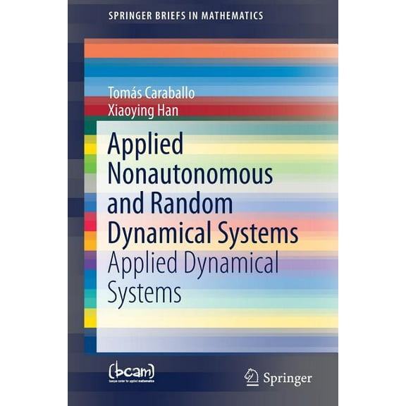 Springerbriefs in Mathematics Applied Nonautonomous and Random Dynamical Systems: Applied Dynamical Systems, (Paperback)