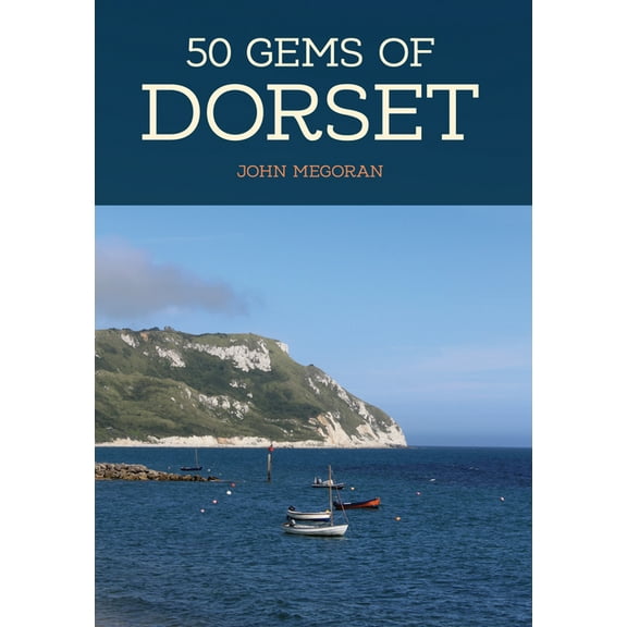 50 Gems: 50 Gems of Dorset : The History & Heritage of the Most Iconic Places (Paperback)