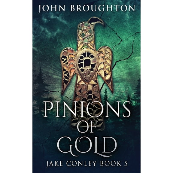 Jake Conley Pinions Of Gold: An Anglo-Saxon Archaeological Mystery, Book 5, (Paperback)