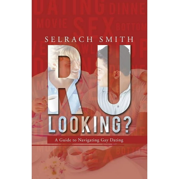 R U Looking? : A Guide to Navigating Gay Dating (Paperback)