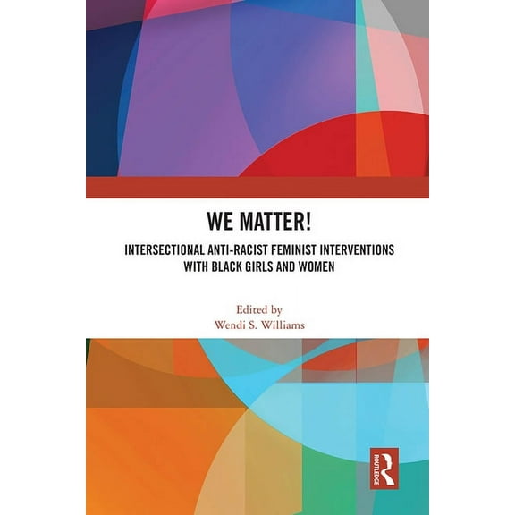 WE Matter!: Intersectional Anti-Racist Feminist Interventions with Black Girls and Women, (Hardcover)