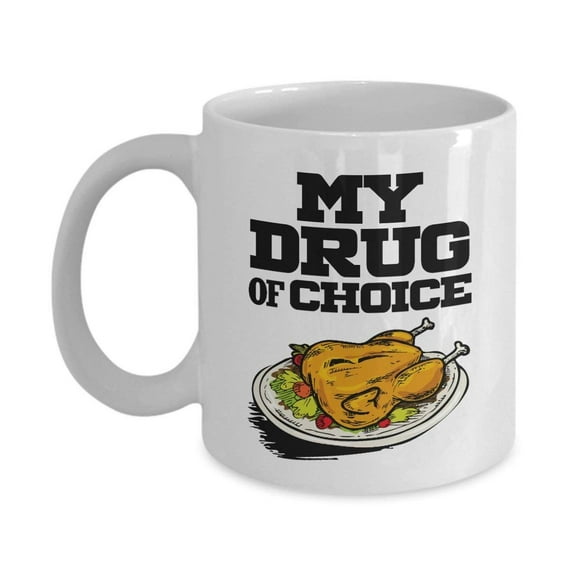 My Drug Of Choice Chicken Coffee & Tea Gift Mug and Gifts for Men & Women Who Love Southern Fried Chicken