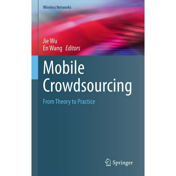 Wireless Networks Mobile Crowdsourcing: From Theory to Practice, (Hardcover)