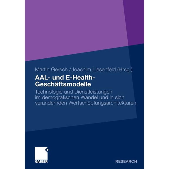Aal- Und E-Health-GeschÃ¤ftsmodelle: Technologie Und Dienstleistungen Im Demografischen Wandel Und in Sich VerÃ¤ndernden W, (Paperback)