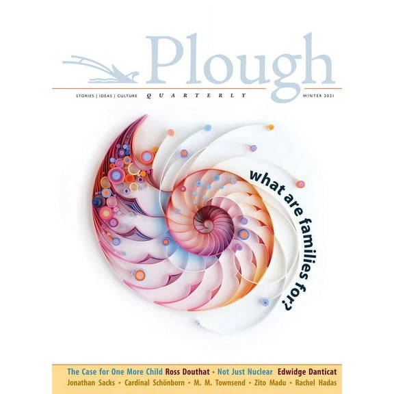 Plough Quarterly Plough Quarterly No. 26 - What Are Families For?, Book 26, (Paperback)