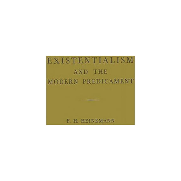 Existentialism and the Modern Predicament, (Hardcover)