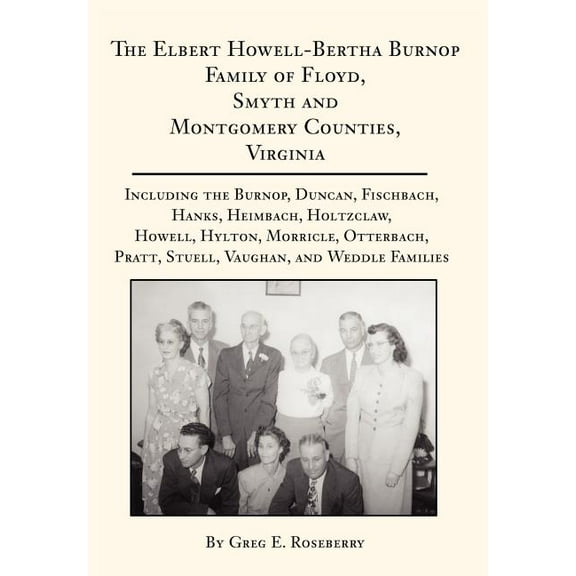The Elbert Howell-Bertha Burnop Family of Floyd, Smyth and Montgomery Counties, Virginia (Hardcover)