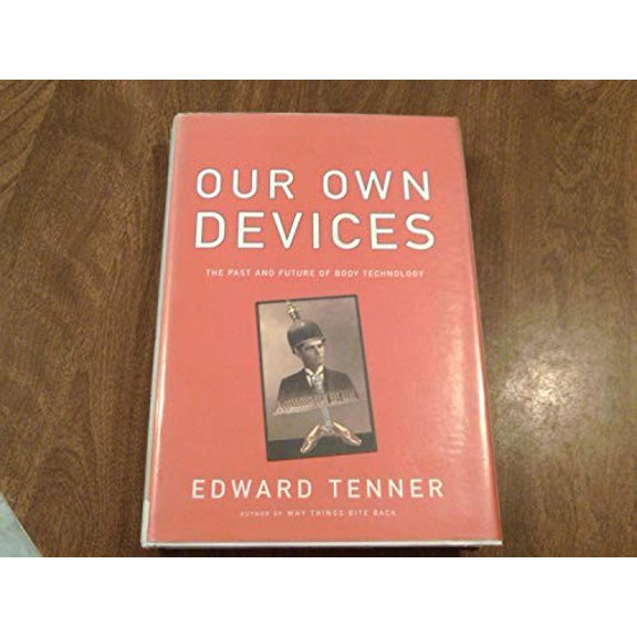Pre-Owned Our Own Devices: The Past and Future of Body Technology (Hardcover) 0375407227 9780375407222