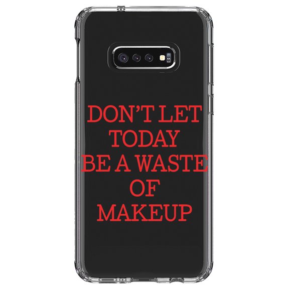 DistinctInk Clear Shockproof Hybrid Case for Samsung Galaxy S10e (5.8" Screen) - TPU Bumper Acrylic Back Tempered Glass Screen Protector - Don't Let Today Be a Waste of Makeup
