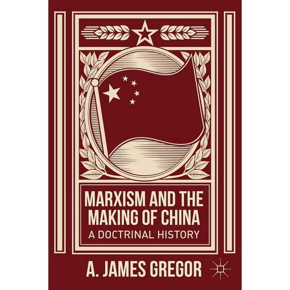 Marxism and the Making of China: A Doctrinal History (Hardcover)