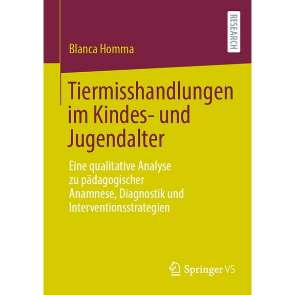 Tiermisshandlungen Im Kindes- Und Jugendalter: Eine Qualitative Analyse Zu PÃ¤dagogischer Anamnese, Diagnostik Und Interv, (Paperback)