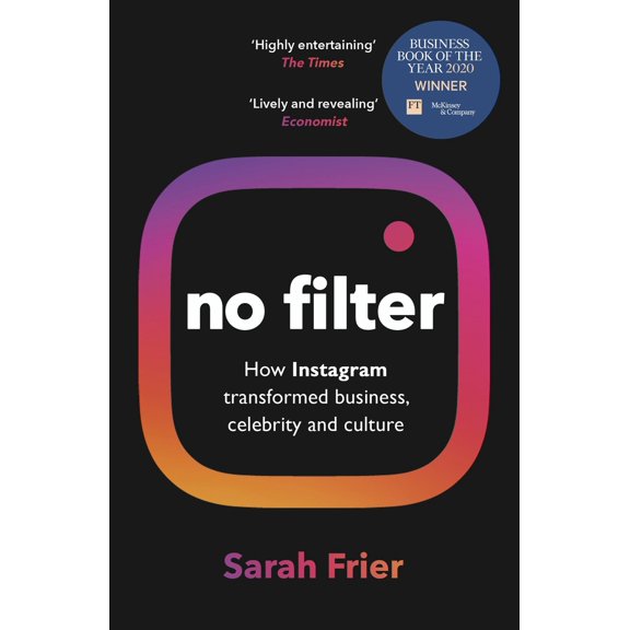 Pre-Owned No Filter: The Inside Story of Instagram Winner of the FT Business Book of the Year Award (Paperback) 1847942547 9781847942548